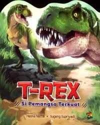 Image of T-rex : si pemangsa terkuat
